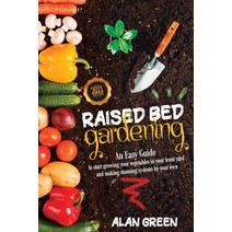 Raised Bed Gardening: An easy guide for beginners to start growing vegetables in your front yard and... Paperback, Independently Published, English, 9798718954050