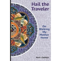 (영문도서) Hail the Traveler: On Walking My Mother Home Paperback, Caravan Learning, English, 9781943333196