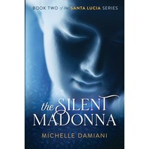 The Silent Madonna: Book Two of the Santa Lucia Series Paperback, Michelle Damiani