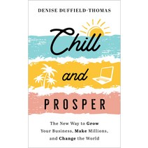 (영문도서) Chill and Prosper: The New Way to Grow Your Business Make Millions and Change the World Paperback, Hay House UK Ltd, English, 9781401968304
