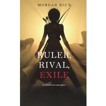 Ruler Rival Exile (Of Crowns and Glory-Book 7) Paperback, Morgan Rice
