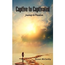 Captive to Captivated: Journey to Freedom Paperback, Independently Published