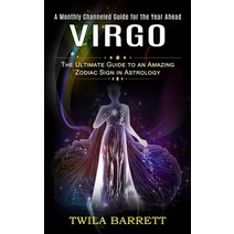 (영문도서) Virgo: A Monthly Channeled Guide for the Year Ahead (The Ultimate Guide to an Amazing Zodiac ... Paperback, Phil Dawson, English, 9781774855744