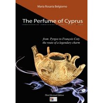 키프로스의 향수: 피르고스에서 프랑수아 코티 the route of a legendary charm. 제3판 [Paperback]