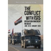 (영문도서) The Conflict with ISIS: Operation Inherent Resolve June 2014-January 2020: Operation Inheren... Paperback, Military Bookshop, English, 9781839313967