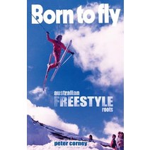(영문도서) Born to fly: Freestyle ski roots Paperback, Epicscope, English, 9780958193047