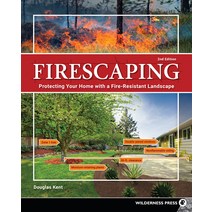 Firescaping: Protecting Your Home with a Fire-Resistant Landscape Paperback, Wilderness Press