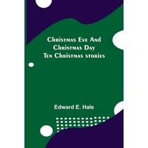 (영문도서) Christmas Eve and Christmas Day; Ten Christmas stories Paperback, Alpha Edition, English, 9789355348326