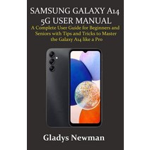 SAMSUNG GALAXY A14 5G USER MANUAL: A Complete User Guide for Beginners and Seniors with Tips and Tri