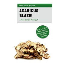 Agaricus Blazei - A New Cancer Therapy?: Grow Your Own Help Against Cancer Diabetes and Other Problems Paperback, Books on Demand, English, 9783753457673