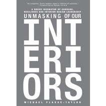 (영문도서) Unmasking of Our Interiors: A Queer Incubator of Courage Resilience and Interior Design Lead... Hardcover, FriesenPress, English, 9781039123076