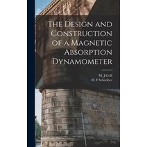 (영문도서) The Design and Construction of a Magnetic Absorption Dynamometer Hardcover, Legare Street Press, English, 9781017207361