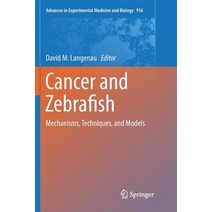(영문도서) Cancer and Zebrafish: Mechanisms Techniques and Models Paperback, Springer, English, 9783319808604