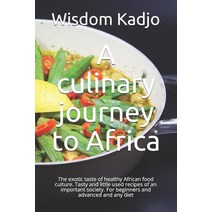 A culinary journey to Africa: The exotic taste of a healthy food culture. Tasty and little used reci... Paperback, Independently Published, English, 9798728482437