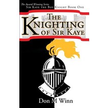 The Knighting of Sir Kaye: Sir Kaye the Boy Knight Book 1 Paperback, Cardboard Box Adventures