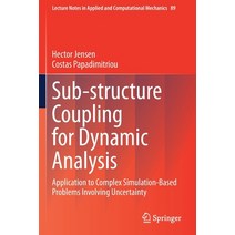 Sub-Structure Coupling for Dynamic Analysis: Application to Complex Simulation-Based Problems Involv... Paperback, Springer, English, 9783030128210