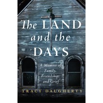 (영문도서) The Land and the Days: A Memoir of Family Friendship and Grief Paperback, University of Oklahoma Press, English, 9780806176239