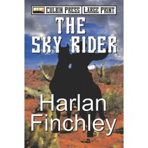 (영문도서) The Sky Rider: Large Print Paperback, Independently Published, English, 9798705901531