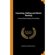 (영문도서) Canoeing Sailing and Motor Boating: Practical Boat Building and Handling Hardcover, Franklin Classics, English, 9780341999003