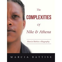The Complexities of Nike & Athena: Marcia Battise a Biography Paperback, Balboa Press