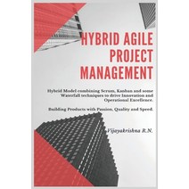 Hybrid Agile Project Management: Hybrid Model combining Scrum Kanban and some Waterfall techniques ... Paperback, Independently Published, English, 9798555358424