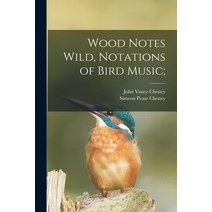 (영문도서) Wood Notes Wild Notations of Bird Music; Paperback, Legare Street Press, English, 9781015740976