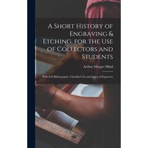 (영문도서) A Short History of Engraving & Etching for the Use of Collectors and Students: With Full Bib... Hardcover, Legare Street Press, English, 9781017382426