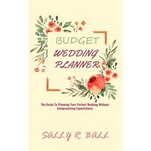 Budget Wedding Planner: The Guide To Planning Your Perfect Wedding Without Compromising Expectations Paperback, Han Global Trading Pte Ltd, English, 9781702916226