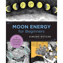 (영문도서) Moon Energy for Beginners: An Introduction to Moon Spells Lunar Phases and Rituals Paperback, New Shoe Press, English, 9780760380130