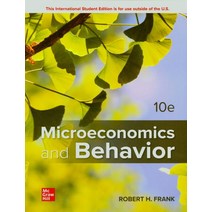 Microeconomics and Behavior, McGraw Hill Education, 9781260575644, Robert H. Frank