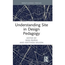 (영문도서) Understanding Site in Design Pedagogy Hardcover, Routledge, English, 9781032345420