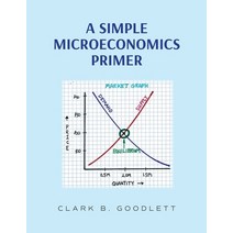(영문도서) A Simple Microeconomics Primer Paperback, Palmetto Publishing, English, 9798885904551