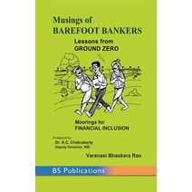 Musings of Barefoot Bankers Lessons from Ground Zero: Moorings for Financial Inclusion Hardcover, BS Publications