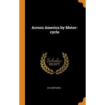 Across America by Motor-cycle Hardcover, Franklin Classics