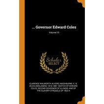 (영문도서) ... Governor Edward Coles; Volume 15 Hardcover, Franklin Classics, English, 9780342444755
