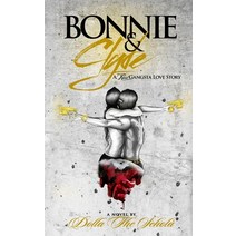 Bonnie & Clyde: A Real Gangsta Love Story Paperback, Independently Published