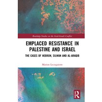 (영문도서) Emplaced Resistance in Palestine and Israel: The Cases of Hebron Silwan and Al-Araqib Hardcover, Routledge, English, 9781138555716