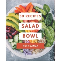 50 Salad Bowl Recipes: More Than a Salad Bowl Cookbook Paperback, Independently Published