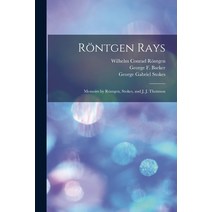 (영문도서) Röntgen Rays: Memoirs by Röntgen Stokes and J. J. Thomson Paperback, Legare Street Press, English, 9781015281929