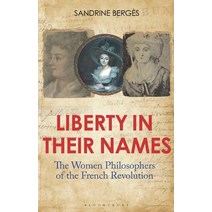 (영문도서) Liberty in Their Names: The Women Philosophers of the French Revolution Hardcover, Bloomsbury Academic, English, 9781350227125