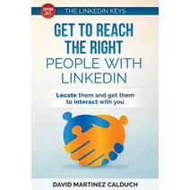 (영문도서) Get to Reach the Right People with LinkedIn: Locate them and get them to interact with you Paperback, Createspace Independent Pub..., English, 9781977560117