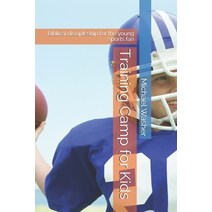 (영문도서) Training Camp for Kids: Biblical discipleship for the young sports fan Paperback, Independently Published, English, 9798546928360