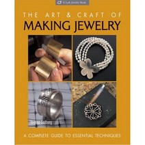 Art and Craft of Making Jewelry : A Complete Guide to Essential Techniques, Lark Books, 9781579905705, Joanna Gollberg