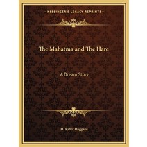 The Mahatma and The Hare: A Dream Story Paperback, Kessinger Publishing