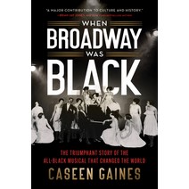 (영문도서) When Broadway Was Black: The Triumphant Story of the All-Black Musical That Changed the World Paperback, Sourcebooks, English, 9781728259390