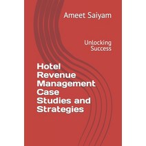 (영문도서) Hotel Revenue Management Case Studies and Strategies: Unlocking Success Paperback, Independently Published, English, 9798856877433