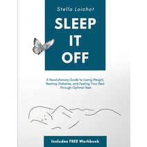 Sleep It Off: A Revolutionary Guide to Losing Weight Beating Diabetes and Feeling Your Best Throug... Paperback, Allon-Z Press, English, 9781735697505