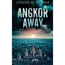 (영문도서) Angkor Away: A Riveting Thriller Set In Southeast Asia Hardcover, Next Chapter, English, 9784824116529
