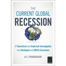 The Current Global Recession: A Theoretical and Empirical Investigation Into Developed and Brics Economies Hardcover, Emerald Group Publishing