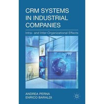 CRM Systems in Industrial Companies: Intra- and Inter-Organizational Effects, Palgrave Macmillan